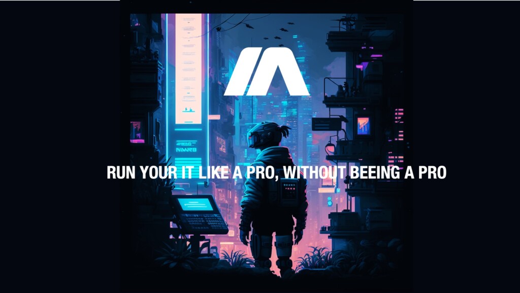 Run your IT like a PRO without being a PRO